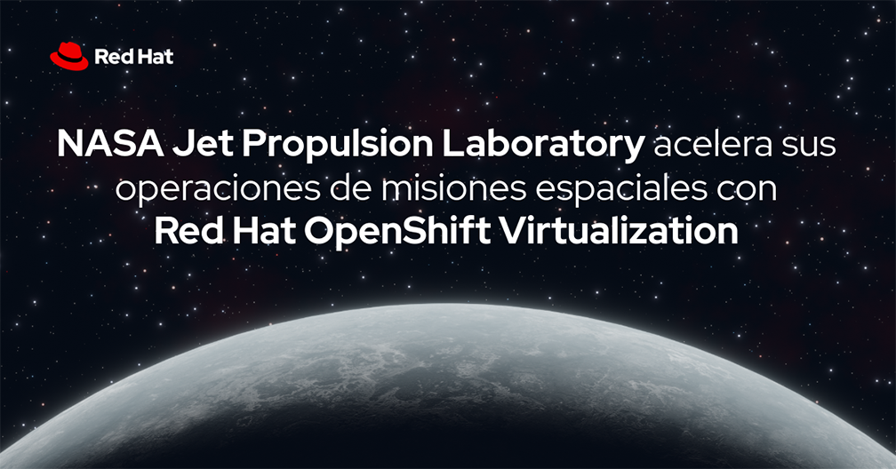 El JPL seleccionó Red Hat OpenShift con su capacidad integrada de Red Hat OpenShift